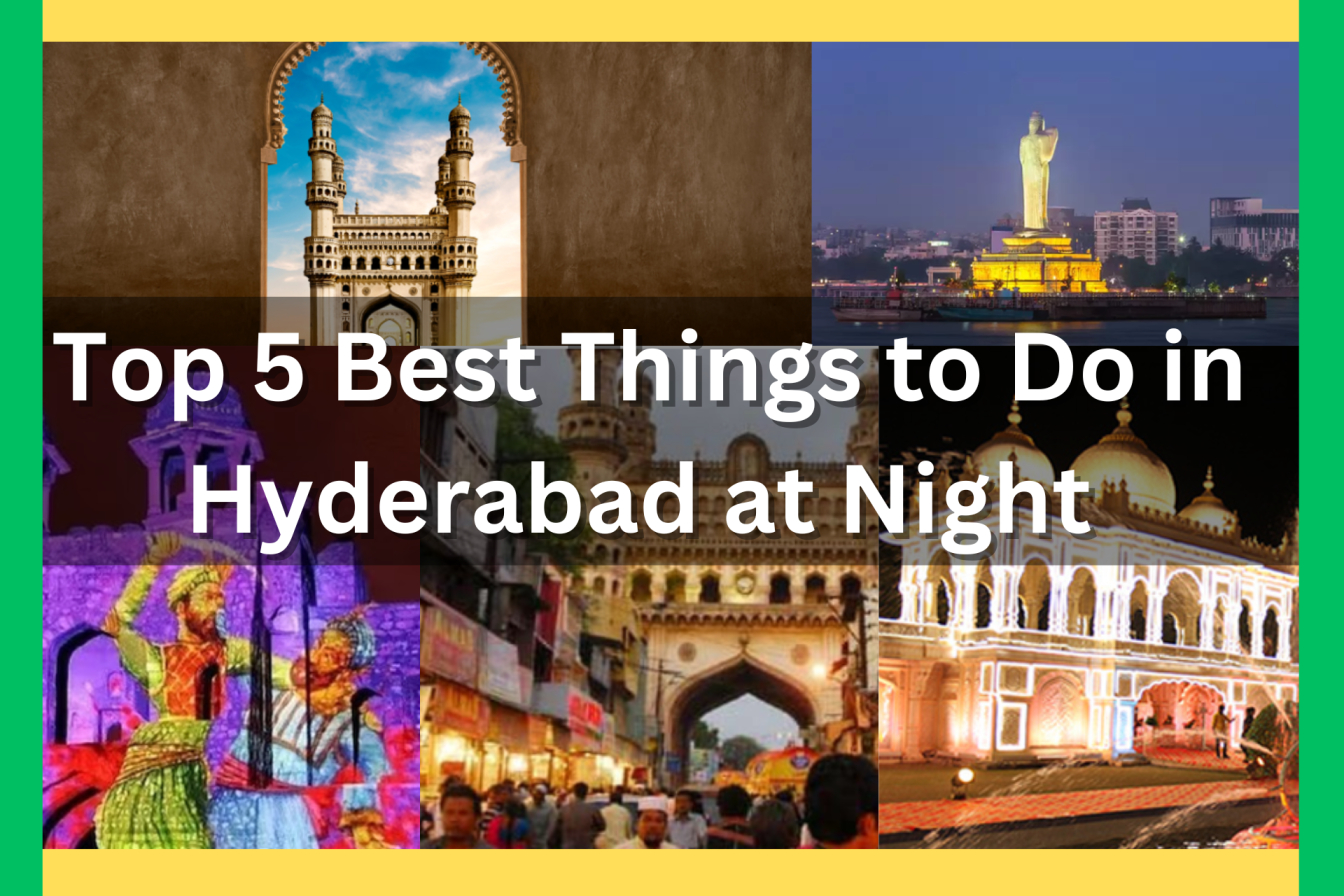Top 5 Best Things to Do in Hyderabad at Night